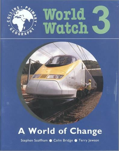 World Watch (3) - Pupil Book 3: A World Of Change: A World of Change Bk. 3 (Collins primary geography)