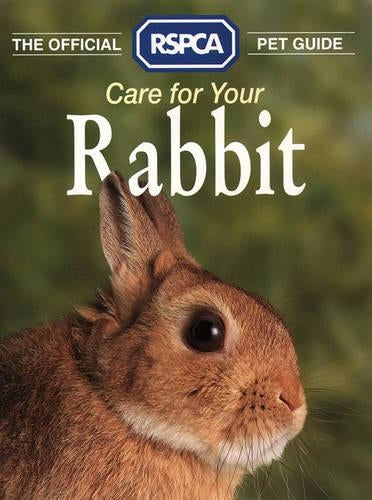 The Official RSPCA Pet Guide - Care for your Rabbit