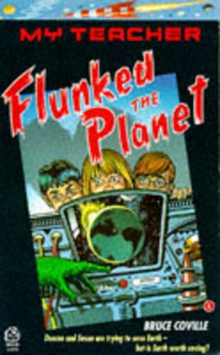 My Teacher Flunked the Planet (Alien Teacher S.)