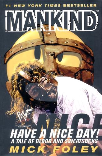 Mankind: Have a Nice Day! - A Tale of Blood and Sweatsocks