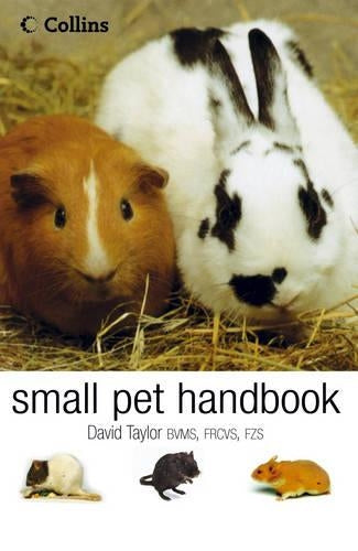 Collins Small Pet Handbook: Looking after rabbits, hamsters, guinea pigs, gerbils, mice and rats
