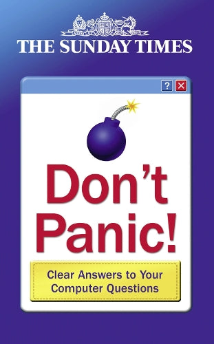 The Sunday Times Dont Panic Book of Computer Answers ("Times" Books)