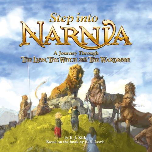 Step into Narnia: A Journey Through The Lion, the Witch and the Wardrobe (Chronicles of Narnia Film)