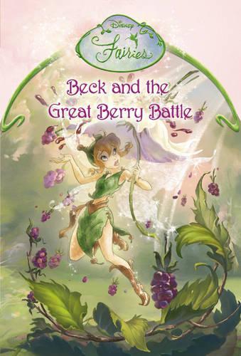 BECK AND THE GREAT BERRY BATTLE: CHAPTER BOOK (DISNEY FAIRIES)