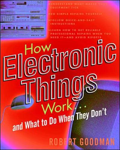 How Electronic Things Work...and What to Do When They Dont (TAB Electronics Technical Library)
