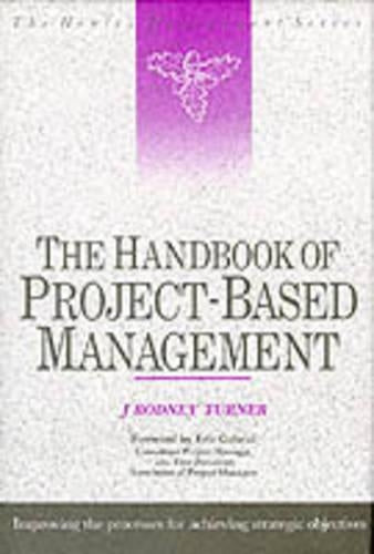 Handbook of Project-based Management: Improving the Process for Achieving Strategic Objectives (Henley Management)