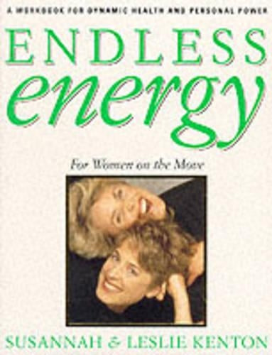 Endless Energy: A Workbook for Dynamic Health and Personal Power for Women on the Move