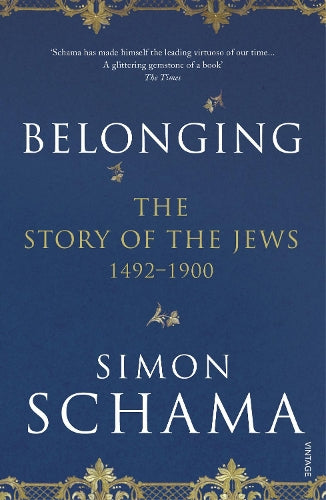 Belonging: The Story of the Jews 1492–1900 (Story of the Jews Vol 2)