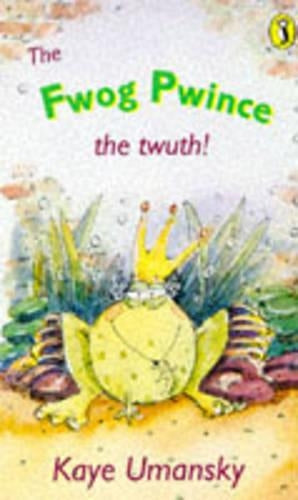The Fwog Pwince: The Twuth! (Puffin Books)