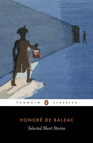 Selected Short Stories of Honore De Balzac: El Verdugo;Domestic Peace;A Study in Feminine Psychology;An Incident in the Reign of Terror;The ... Mass;Facino Cane;Pierre Grassou (Classics)