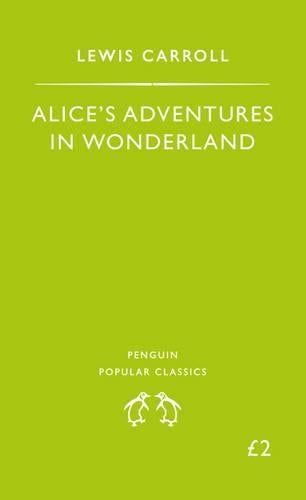 Alices Adventures in Wonderland (Penguin Popular Classics)