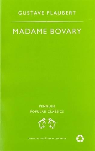 Madame Bovary: A Story of Provincial Life (Penguin Popular Classics)