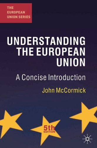 Understanding the European Union: A Concise Introduction (The European Union Series)