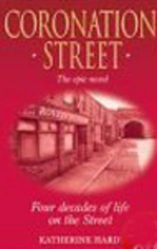 "Coronation Street": The Epic Novel - Over 40 Years of Life on the Street
