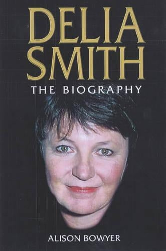 Delia Smith: The Biography