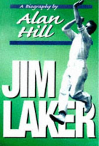 Jim Laker: A Biography