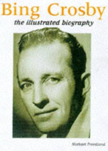 Bing Crosby: An Illustrated Biography