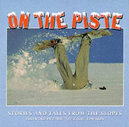 On the Piste: Stories and Tales from the Slopes
