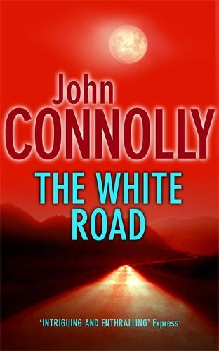 The White Road: A Charlie Parker Thriller: 4