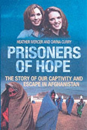 Prisoners of Hope: The Story of Our Captivity and Escape in Afghanistan