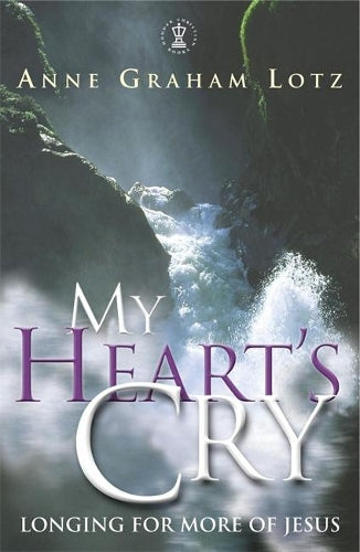 My Hearts Cry: Longing for More of Jesus (Hodder Christian Books)