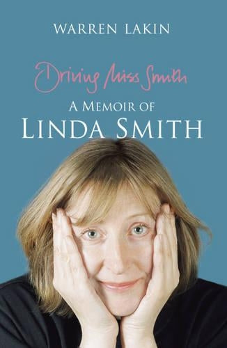 Driving Miss Smith: A Memoir of Linda Smith: A Biography of Linda Smith