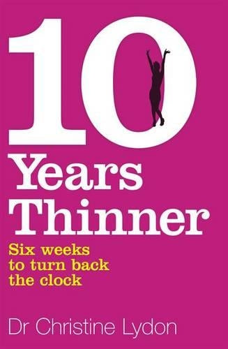 10 Years Thinner: Six Weeks to Turn the Clock Back