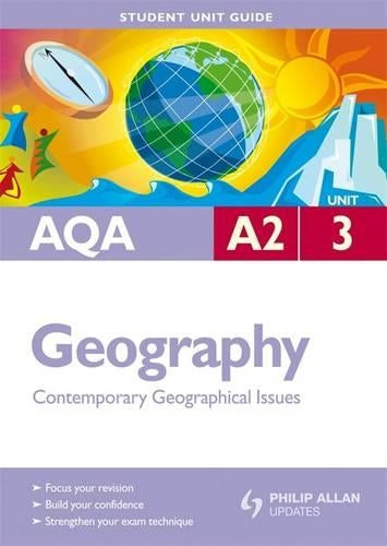 AQA A2 Geography Student Unit Guide: Unit 3 Contemporary Geographical Issues