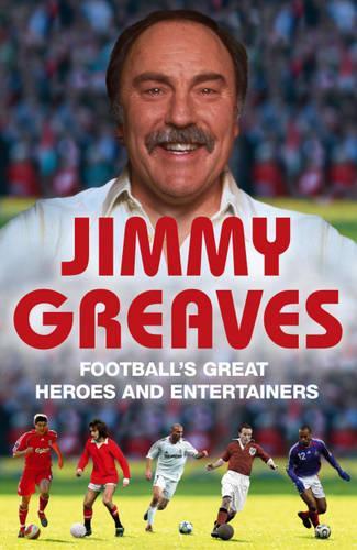 Footballs Great Heroes and Entertainers