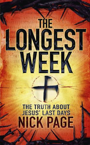 TheLongest Week What Really Happened During Jesus Final Days by Page, Nick ( Author ) ON Feb-18-2010, Paperback