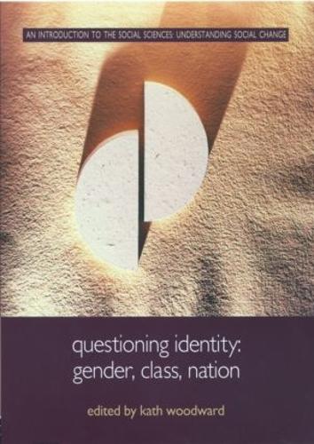 Questioning Identity: Gender, Class, Nation (Understanding Social Change)