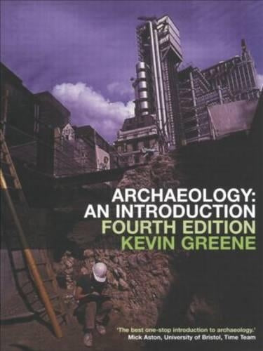 Archaeology : An Introduction: The History, Principles and Methods of Modern Archaeology