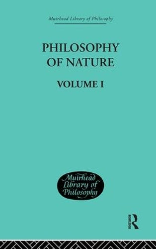 Hegels Philosophy of Nature: Volume I Edited by M J Petry: 1 (Muirhead Library of Philosophy)