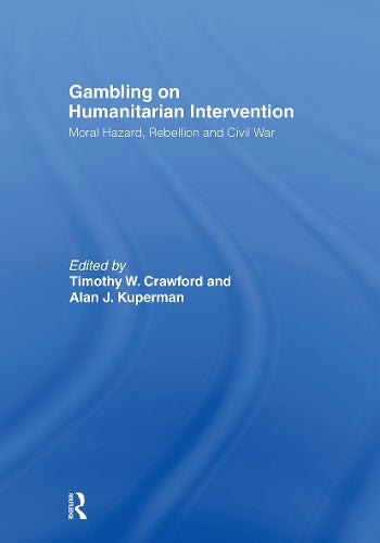 Gambling on Humanitarian Intervention: Moral Hazard, Rebellion and Civil War (Association for the Study of Nationalities)