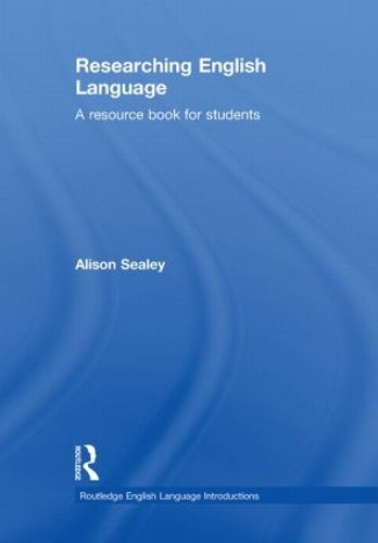 Researching English Language: A Resource Book for Students (Routledge English Language Introductions)