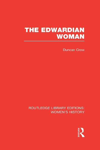 The Edwardian Woman (Routledge Library Editions: Womens History)