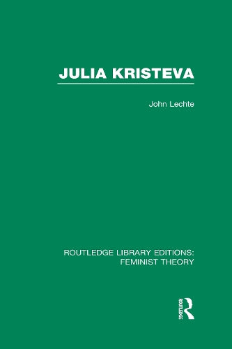 Julia Kristeva (RLE Feminist Theory) (Routledge Library Editions: Feminist Theory)