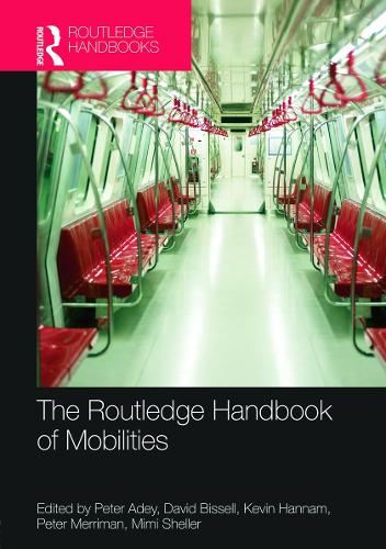 The Routledge Handbook of Mobilities (Routledge Handbooks (Hardcover))