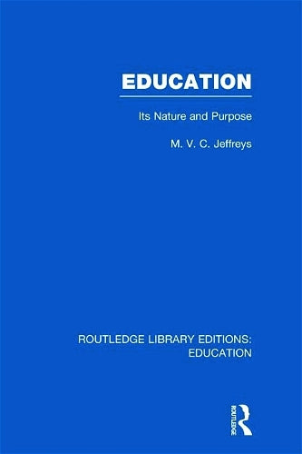 Education (RLE Edu K): Its Nature and Purpose (Routledge Library Editions: Education)