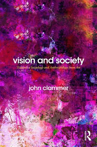 Vision and Society: Towards a Sociology and Anthropology from Art: 124 (Routledge Advances in Sociology)