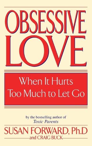 Obsessive Love: When It Hurts Too Much to Let Go
