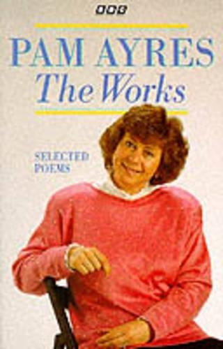 Pam Ayres: The Works. Selected Poems