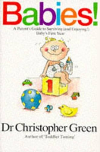 Babies!: A Parents Guide to Surviving (And Enjoying) Babys First Year
