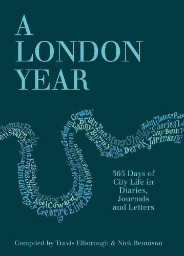 A London Year: 365 Days of City Life in Diaries, Journals and Letters