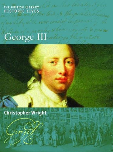 George III (British Library Historic Lives (British Library))