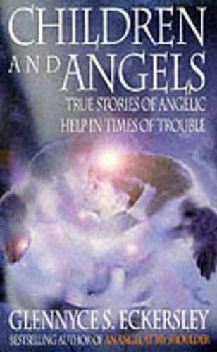 Children and Angels: True stories of angelic help in times of troubles