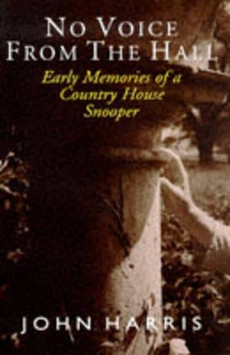 No Voice from the Hall: Early Memories of a Country House Snooper