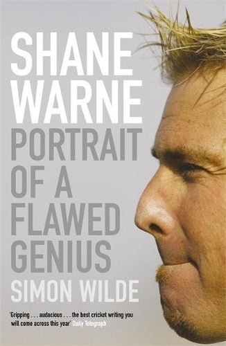Shane Warne: Portrait of a Flawed Genius