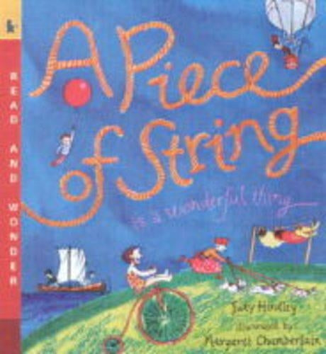 A Piece of String is a Wonderful Thing (Read & Wonder)