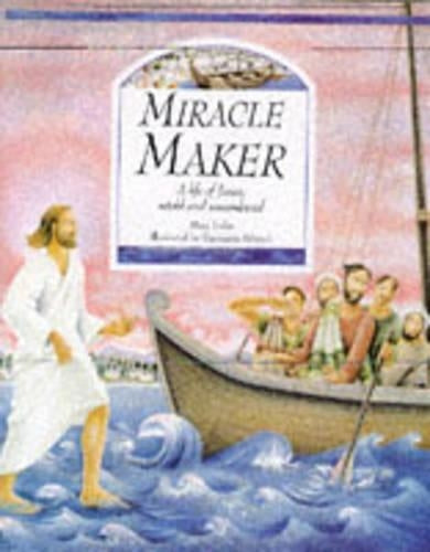 Miracle Maker: Life of Jesus in Stories, Poems and Prayers